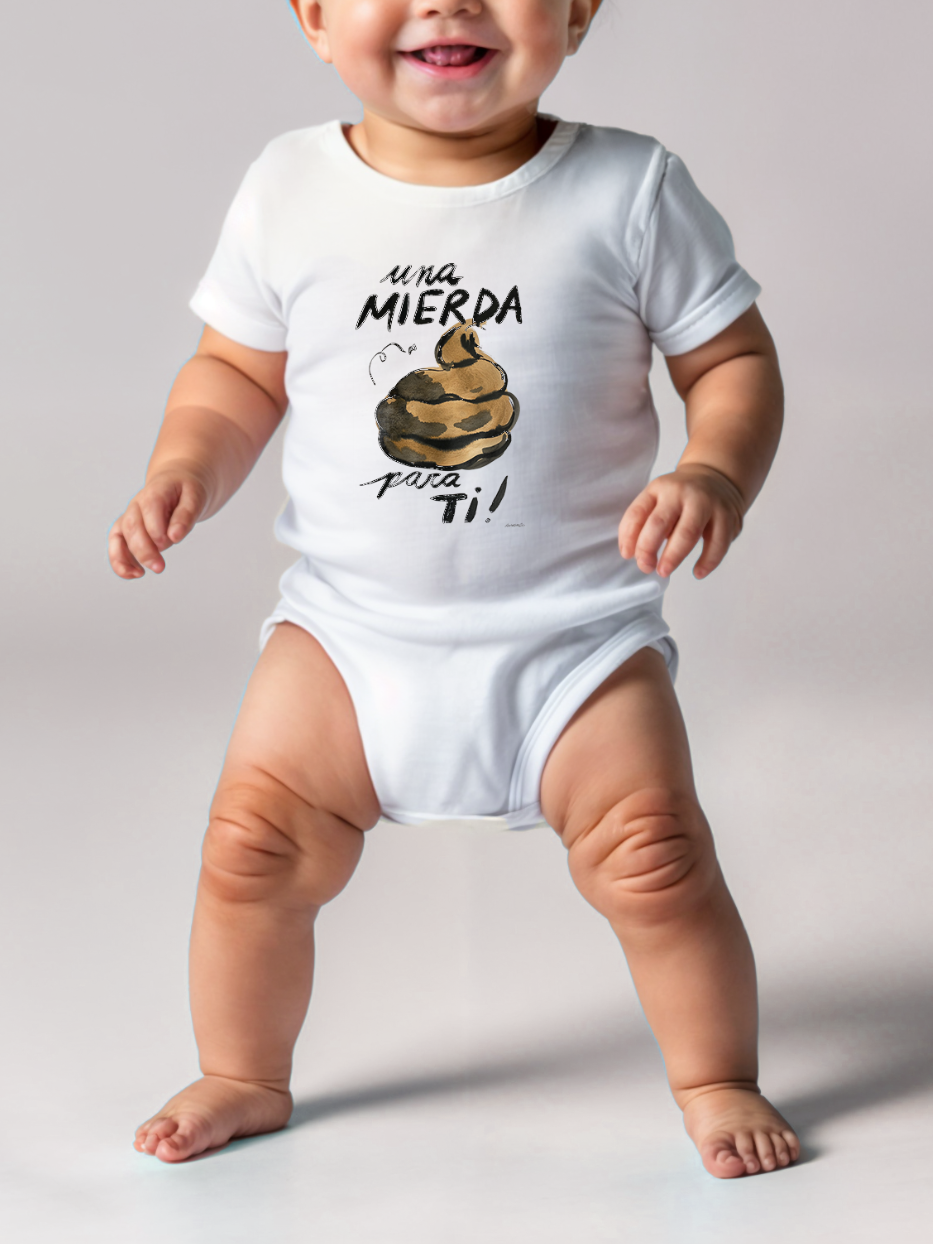 Body bebé "Una mierda para ti!"