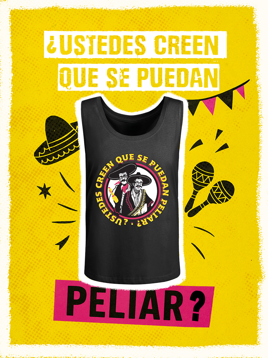 Camiseta de tirantes "¿Ustedes creen que se puedan peliar?"