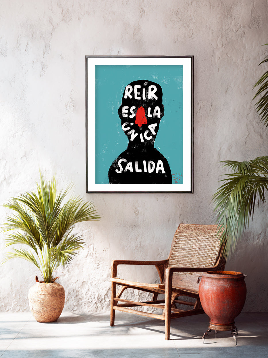 Print "Reír es la única salida"