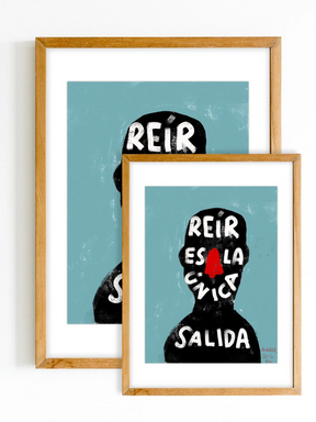 Print "Reír es la única salida"